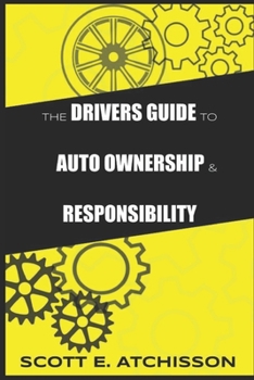 Paperback The Drivers Guide to Auto Ownership and Responsibility Book