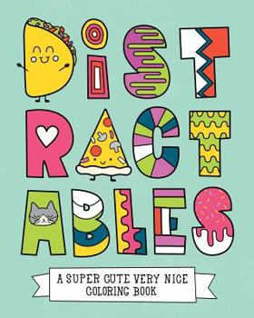 Paperback Distractables: A Super Cute Very Nice Coloring Book