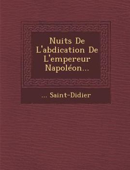 Paperback Nuits de L'Abdication de L'Empereur Napoleon... [French] Book