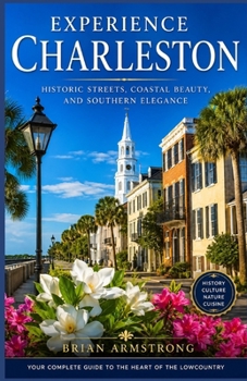 Paperback Experience Charleston: Historic Streets, Coastal Beauty, and Southern Elegance Book