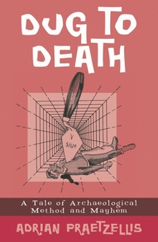 Paperback Dug to Death: A Tale of Archaeological Method and Mayhem Book