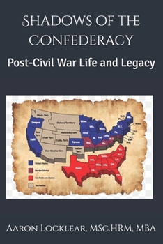 Shadows of the Confederacy: Post-Civil War Life and Legacy