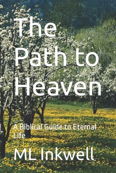 Paperback The Path to Heaven: A Biblical Guide to Eternal Life Book