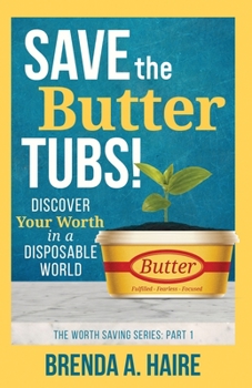 Paperback Save the Butter Tubs!: Discover Your Worth in a Disposable World Book