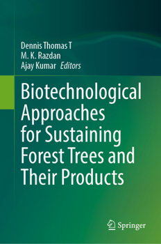 Biotechnological Approaches for Sustaining Forest Trees and Their Products