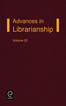 Advances in Librarianship Volume 22 - Book #22 of the Advances in Librarianship