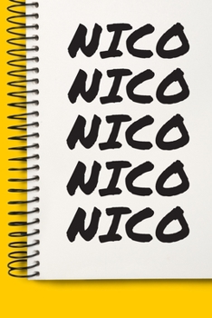Name NICO  A beautiful personalized: Lined Notebook / Journal Gift, 120 Pages, 6 x 9 inches , NoteBook Gift For NICO , Personal Diary, NICO , ... Diary to Write, work, or home!, Soft Cover,