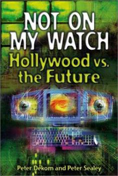 Hardcover Not on My Watch: Hollywood vs. the Future Book