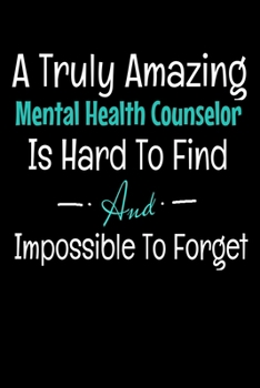 Paperback A Truly Amazing Mental Health Counselor Is Hard To Find And Impossible To Forget: Gift For Mental Health Counselor: Dot Grid Page Notebook Book