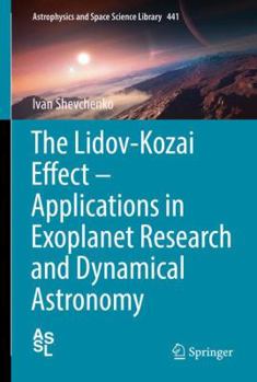 Hardcover The Lidov-Kozai Effect - Applications in Exoplanet Research and Dynamical Astronomy Book