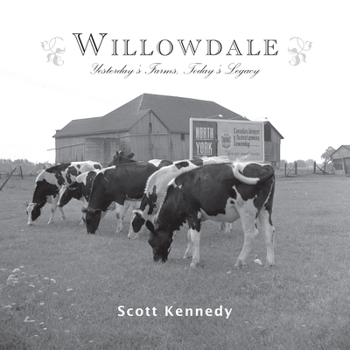 Paperback Willowdale: Yesterday's Farms, Today's Legacy Book