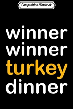 Paperback Composition Notebook: Funny Thanksgiving Day design Winner Winner Turkey Dinner Journal/Notebook Blank Lined Ruled 6x9 100 Pages Book