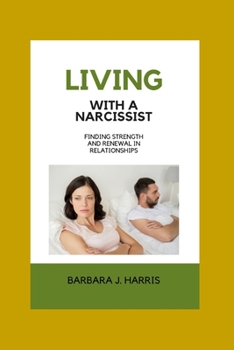 Paperback Living with a Narcissist: Finding Strength and Renewal in Relationships Book