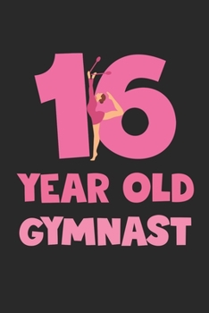 16 Year Old Gymnast Notebook - Gymnastics 16th Birthday Gift Diary - Gymnast Writing Journal: Medium College-Ruled Journey Diary, 110 page, Lined, 6x9 (15.2 x 22.9 cm)