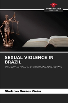 SEXUAL VIOLENCE IN BRAZIL: THE FIGHT TO PROTECT CHILDREN AND ADOLESCENTS