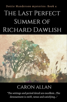 Paperback The Last Perfect Summer of Richard Dawlish: Dottie Manderson mysteries: Book 4 Book