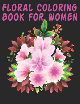 Paperback Floral Coloring Book for Women: Valentines Day Coloring Book for Girls: Floral Mandala Coloring Book: Floral Mandala Patterns With Stress Relieving De Book