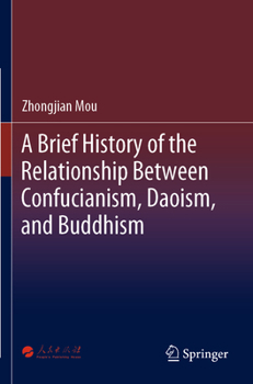 Paperback A Brief History of the Relationship Between Confucianism, Daoism, and Buddhism Book