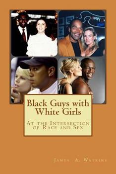 Paperback Black Guys with White Girls: At the Intersection of Race and Sex Book