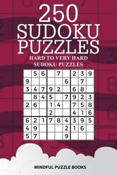 Paperback 250 Sudoku Puzzles: Hard to Very Hard Sudoku Puzzles Book
