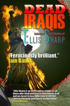 Paperback Dead Iraqis: Selected Short Stories of Ellis Sharp Book