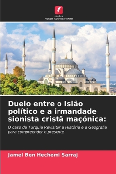 Paperback Duelo entre o Islão político e a irmandade sionista cristã maçónica [Portuguese] Book