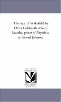 Paperback The Vicar of Wakefield, by Oliver Goldsmith, and Rasselas, Prince of Abyssinia, by Samuel Johnson. Book