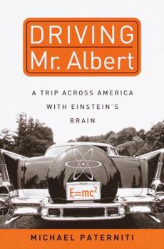 Hardcover Driving Mr. Albert: A Trip Across America with Einstein's Brain Book