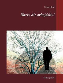 Paperback Skriv dit arbejdsliv!: Sådan gør du [Danish] Book