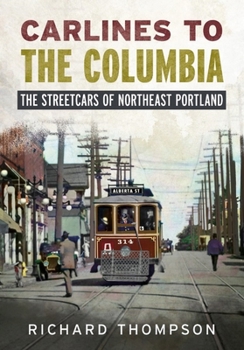 Paperback Carlines to the Columbia: The Streetcars of Northeast Portland Book