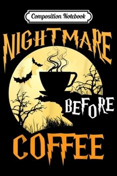 Paperback Composition Notebook: Cute Nightmare Before Coffee Halloween Funny Mug Gift Journal/Notebook Blank Lined Ruled 6x9 100 Pages Book