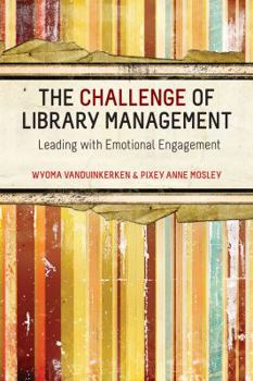 Paperback The Challenge of Library Management: Leading with Emotional Engagement Book