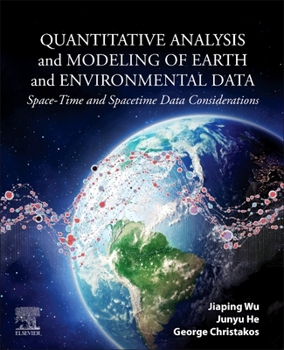 Paperback Quantitative Analysis and Modeling of Earth and Environmental Data: Space-Time and Spacetime Data Considerations Book