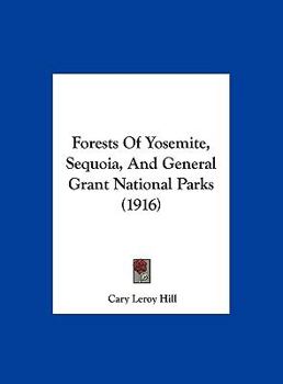 Hardcover Forests Of Yosemite, Sequoia, And General Grant National Parks (1916) Book