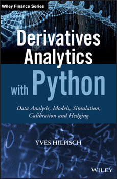 Hardcover Derivatives Analytics with Python: Data Analysis, Models, Simulation, Calibration and Hedging Book