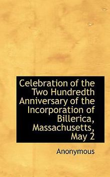 Paperback Celebration of the Two Hundredth Anniversary of the Incorporation of Billerica, Massachusetts, May 2 Book