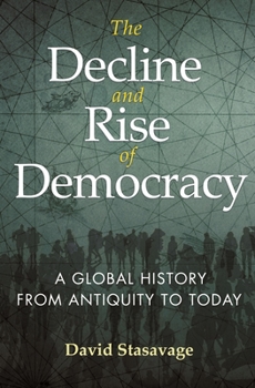 Hardcover The Decline and Rise of Democracy: A Global History from Antiquity to Today Book