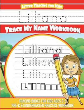 Paperback Lilliana Letter Tracing for Kids Trace my Name Workbook: Tracing Books for Kids ages 3 - 5 Pre-K & Kindergarten Practice Workbook Book