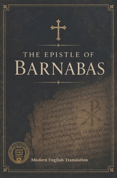 The Epistle Of Barnabas (Modern Edition of the Writings of the Pre-Nicene Church Fathers)