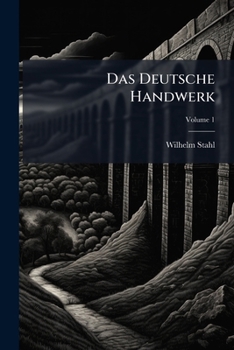 Paperback Das Deutsche Handwerk; Volume 1 [German] Book