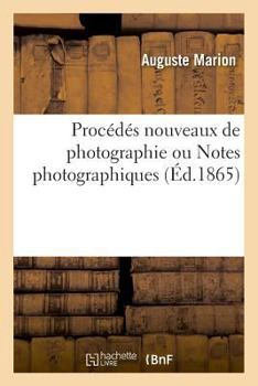 Paperback Procédés Nouveaux de Photographie Ou Notes Photographiques [French] Book