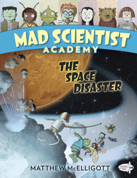 Mad Scientist Academy: The Space Disaster - Book #3 of the Mad Scientist Academy
