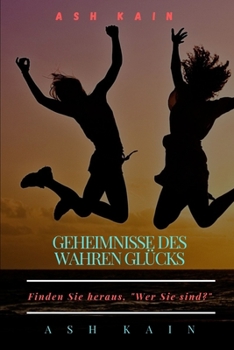 Paperback Geheimnisse Des Wahren Gl?cks: Finden Sie heraus, Wer Sie sind? [German] Book