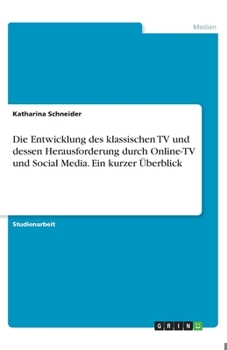 Paperback Die Entwicklung des klassischen TV und dessen Herausforderung durch Online-TV und Social Media. Ein kurzer Überblick [German] Book