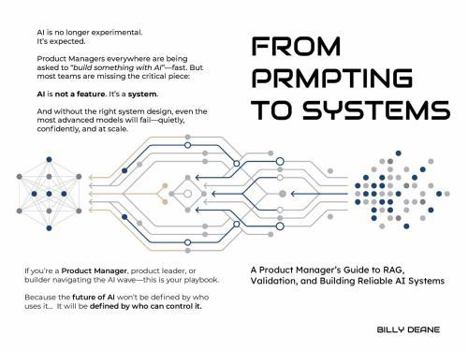 Paperback From Prompting to Systems: A Product Manager’s Guide to RAG, Validation, and Building Reliable AI Systems Book