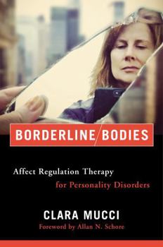 Hardcover Borderline Bodies: Affect Regulation Therapy for Personality Disorders Book