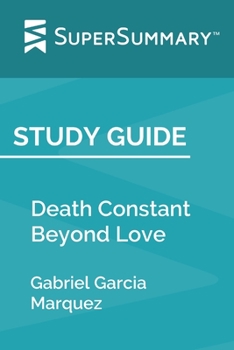 Paperback Study Guide: Death Constant Beyond Love by Gabriel Garcia Marquez (SuperSummary) Book