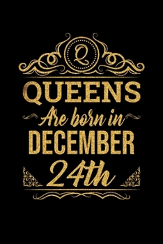 Queens Are Born In December 24th Notebook Birthday Gift: Lined Notebook / Journal Gift, 100 Pages, 6x9, Soft Cover, Matte Finish
