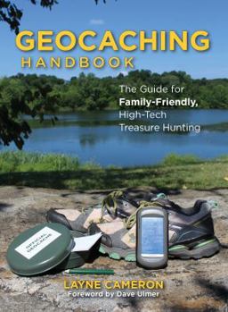 Paperback Geocaching Handbook: The Guide for Family-Friendly, High-Tech Treasure Hunting Book