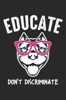Educate don't Discriminate: Niedliche Pitbull Erzieherin Schule Unterricht  Notizbuch liniert 120 Seiten für Notizen Zeichnungen Formeln Organizer Tagebuch